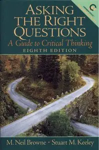Asking the Right Questions: A Guide to Critical Thinking, 8 Edition (repost)