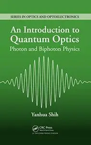 An Introduction to Quantum Optics: Photon and Biphoton Physics