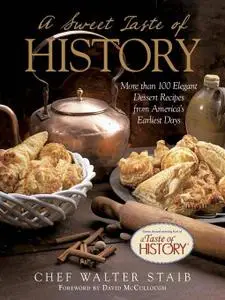 Sweet Taste of History: More than 100 Elegant Dessert Recipes from America's Earliest Days (repost)