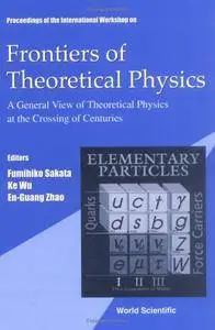 Frontiers of Theoretical Physics