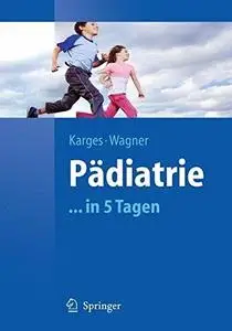 Pädiatrie in 5 Tagen (Springer-Lehrbuch)