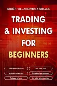 Trading and Investing for Beginners: Stock Trading Basics, High level Technical Analysis