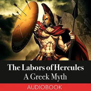 «The Labors of Hercules: A Greek Myth» by