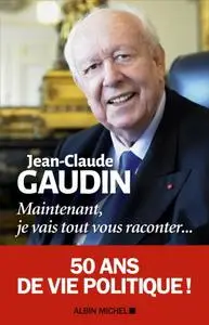 Jean-Claude Gaudin, "Maintenant, je vais tout vous raconter..."