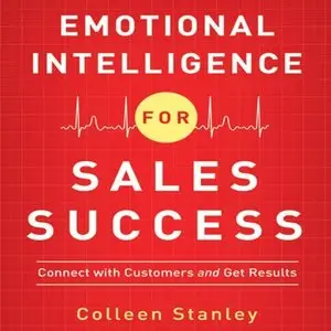 Emotional Intelligence for Sales Success: Connect with Customers and Get Results (Audiobook)