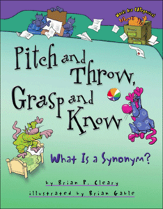 Pitch and Throw, Grasp and Know: What is a Synonym? by Brian P. Cleary