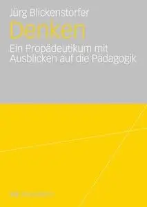 Denken: Ein Propädeutikum mit Ausblicken auf die Pädagogik und 17 Imaginationen von Louis Gross