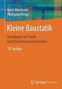 Kleine Baustatik: Grundlagen der Statik und Berechnung von Bauteilen