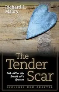 The Tender Scar: Life After the Death of a Spouse