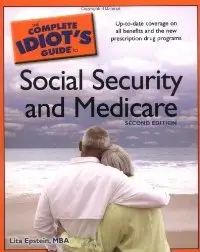 The Complete Idiot's Guide to Social Security and Medicare, 2nd Edition