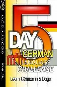 5-Day German Language Challenge: Learn German In 5 Days [Kindle Edition]