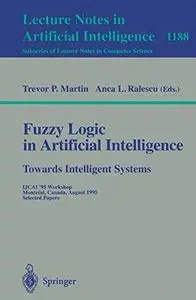Fuzzy Logic in Artificial Intelligence Towards Intelligent Systems: IJCAI '95 Workshop Montréal, Canada, August 19–21, 1995 Sel