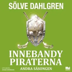 «InnebandyPiraterna - Andra säsongen» by Sölve Dahlgren