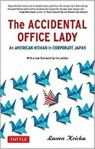 The Accidental Office Lady: An American Woman in Corporate Japan