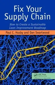 Fix Your Supply Chain: How to Create a Sustainable Lean Improvement Roadmap