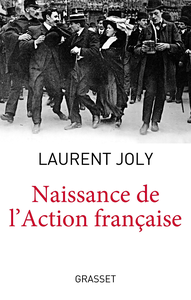 Naissance de l'Action Française - Laurent Joly