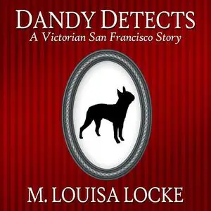 «Dandy Detects» by M. Louisa Locke