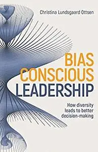Bias-Conscious Leadership: How diversity leads to better decision-making