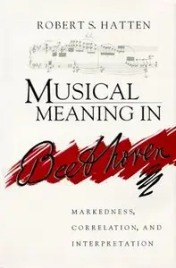 Musical Meaning in Beethoven: Markedness, Correlation, and Interpretation