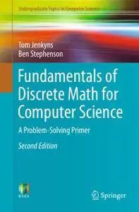 Fundamentals of Discrete Math for Computer Science: A Problem-Solving Primer, Second Edition