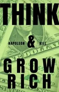 «Think And Grow Rich» by Napoleon Hill