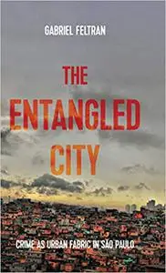 The entangled city: Crime as urban fabric in São Paulo