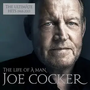 Joe Cocker - The Life Of A Man: The Ultimate Hits 1968-2013 (2015)