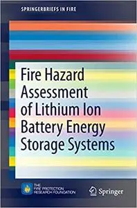 Fire Hazard Assessment of Lithium Ion Battery Energy Storage Systems (Repost)