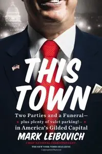 This Town: Two Parties and a Funeral-Plus, Plenty of Valet Parking!-In America's Gilded Capital (Repost)