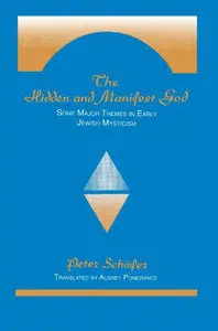The Hidden and Manifest God: Some Major Themes in Early Jewish Mysticism (Repost)