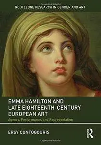 Emma Hamilton and Late Eighteenth-Century European Art: Agency, Performance, and Representation