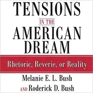 Tensions in the American Dream: Rhetoric, Reverie, or Reality [Audiobook]
