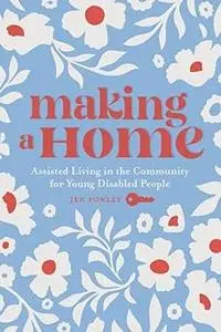 Making a Home: Assisted Living in the Community for Young Disabled People