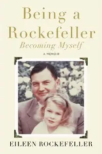 Being a Rockefeller, Becoming Myself: A Memoir (Repost)