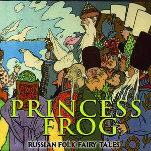 «Princess Frog» by Russian Folk Fairy Tales