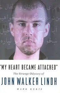 "My Heart Became Attached":The Strange Journey of John Walker Lindh