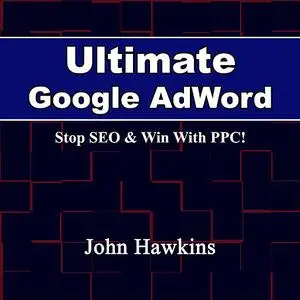 «Ultimate Google AdWord» by John Hawkins