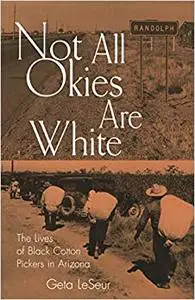 Not All Okies Are White: The Lives of Black Cotton Pickers in Arizona