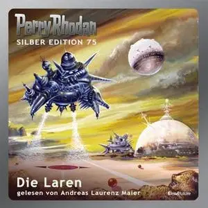 «Perry Rhodan - Silber Edition 75: Die Laren» by Kurt Mahr,Hans Kneifel,H.G. Ewers