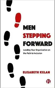 Men Stepping Forward: Leading Your Organization on the Path to Inclusion