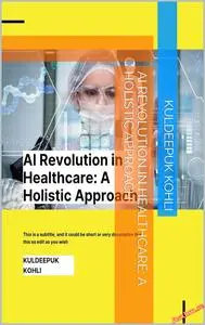 AI Revolution in Healthcare: A Holistic Approach