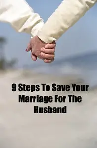 9 Steps To Save Your Marriage For The Husband