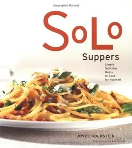 Solo Suppers: Simple Delicious Meals to Cook for Yourself (repost)