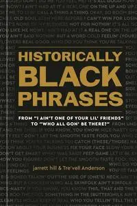 Historically Black Phrases: From "I Ain't One of Your Lil' Friends" to "Who All Gon' Be There?"