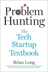 Problem Hunting: The Tech Startup Textbook