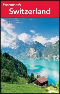 Frommer's Switzerland (Frommer's Complete Guides) (15th Edition)