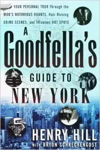 A Goodfella's Guide to New York: Your Personal Tour Through the Mob's Notorious Haunts