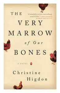 «The Very Marrow of Our Bones» by Christine Higdon