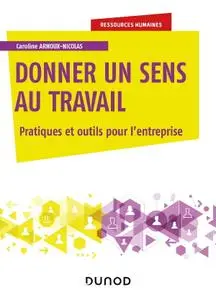 Caroline Arnoux-Nicolas, "Donner un sens au travail : Pratiques et outils pour l'entreprise"