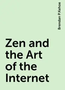 «Zen and the Art of the Internet» by Brendan P.Kehoe